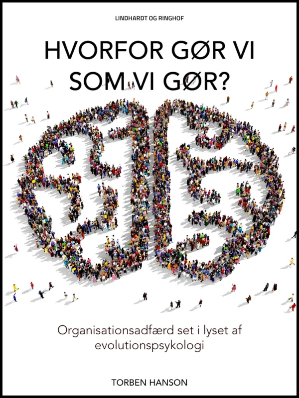 Hvorfor gør vi som vi gør?: Organisationsadfærd set i lyset af evelutionspsykologi