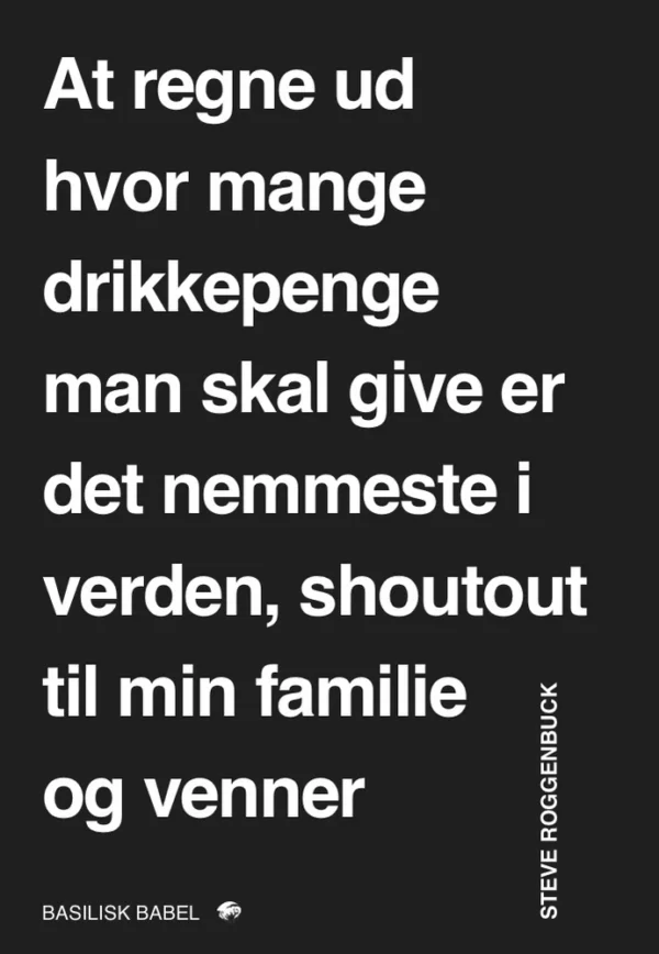 At regne ud hvor mange drikkepenge man skal give er det nemmeste i verden, shoutout til min familie og venner