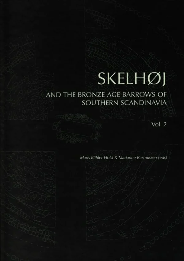 Skelhøj and the bronze age barrows of Southern Scandinavia Barrow building and barrow assemblies