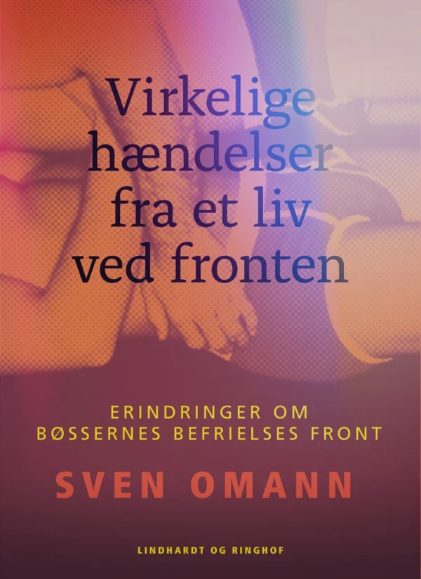 Virkelige hændelser fra et liv ved fronten. Erindringer om Bøssernes Befrielses Front