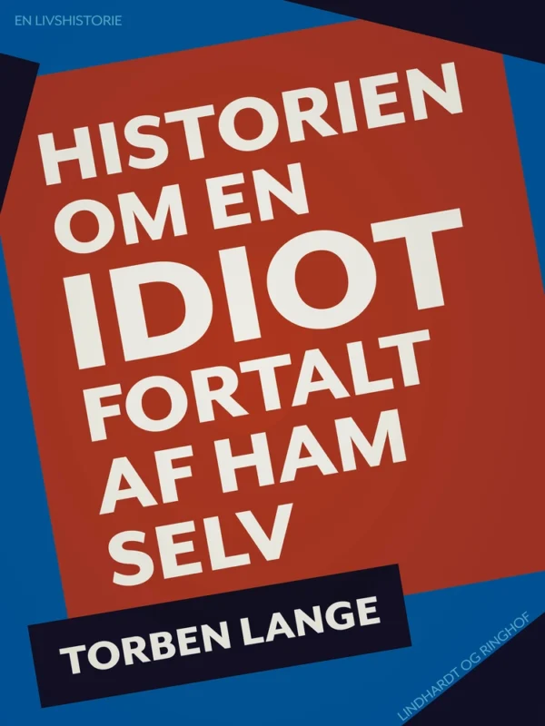 Historien om en idiot. Fortalt af ham selv