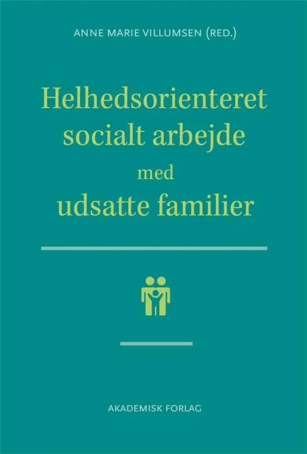 Helhedsorienteret socialt arbejde med udsatte familier