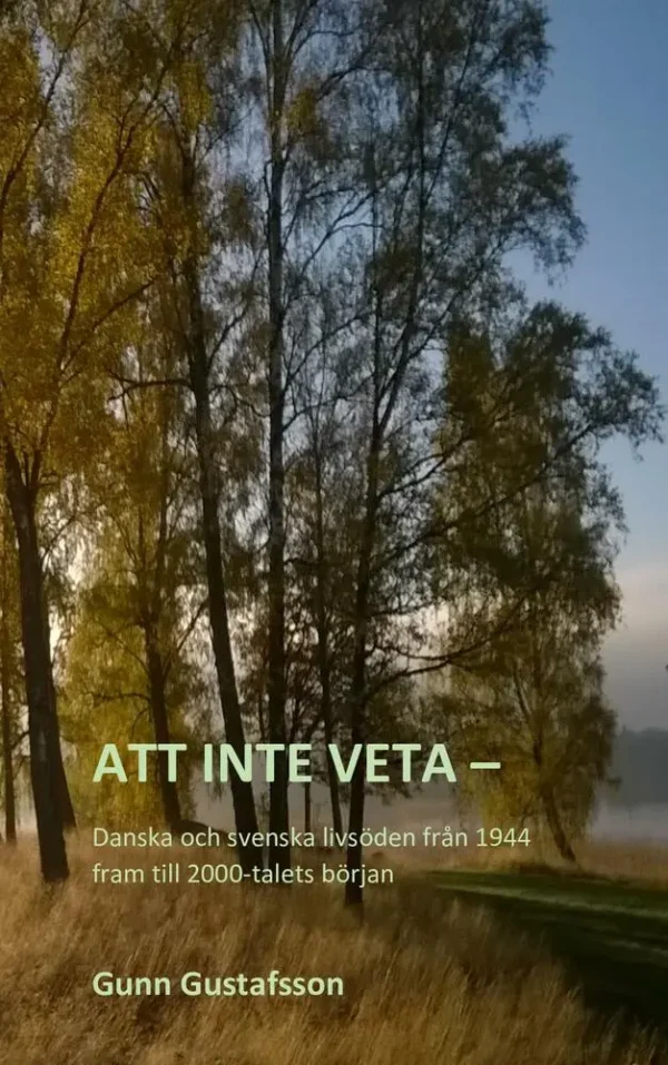 Att inte veta - Danska och svenska livsöden från 1944 fram till 2000-talets början