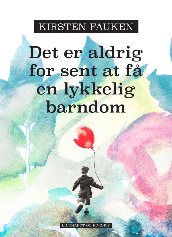 Det er aldrig for sent at få en lykkelig barndom