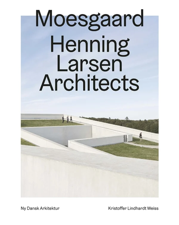 Moesgaard, Henning Larsen Architects   -  Ny dansk arkitektur Bd. 4