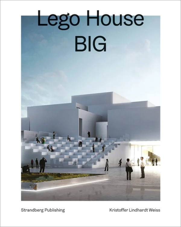 LEGO House, BIG  -  Ny dansk arkitektur Bd. 3