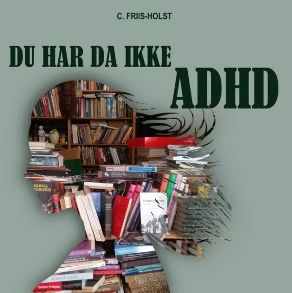 Du har da ikke ADHD