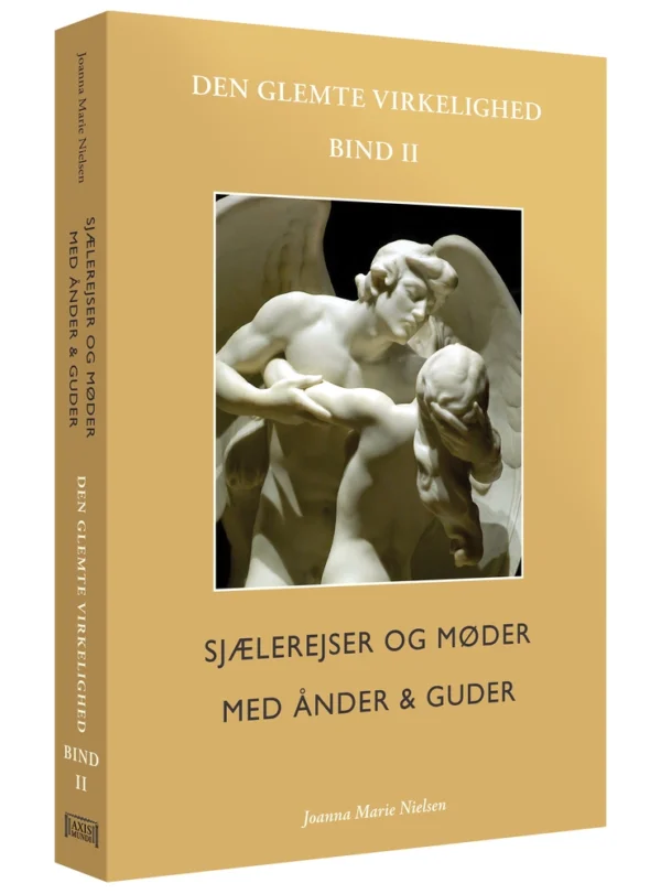 Sjælerejser og møder ånder & guder: Den glemte virkelighed, Bind II