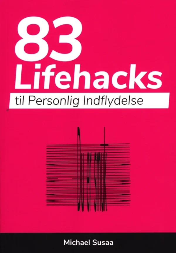 83 Lifehacks til Personlig Indflydelse