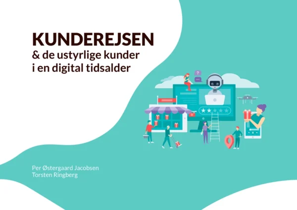 Kunderejsen og de ustyrlige kunder i en digital tidsalder