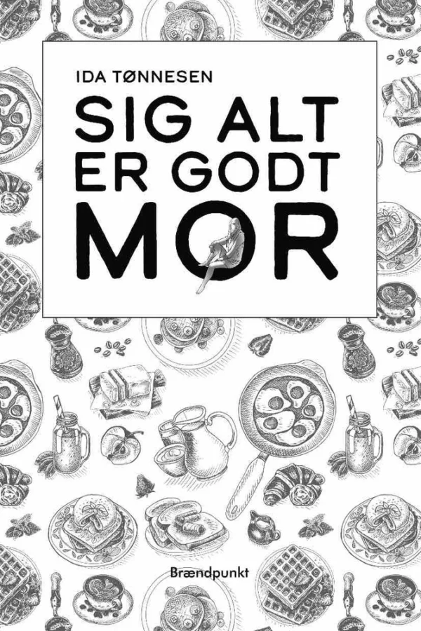 Sig alt er godt mor