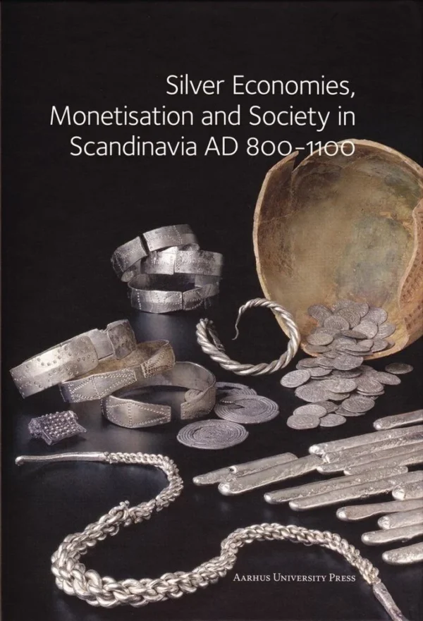 Silver economies, monetisation and society in Scandinavia, AD 800-1100