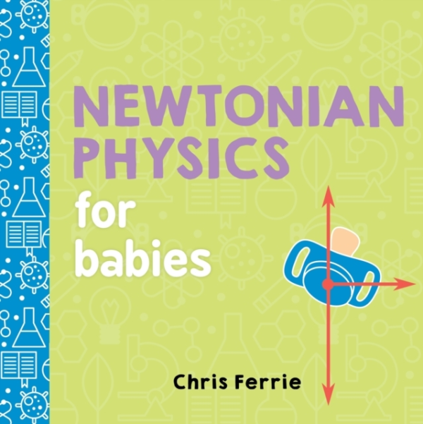 Newtonian Physics For Babies