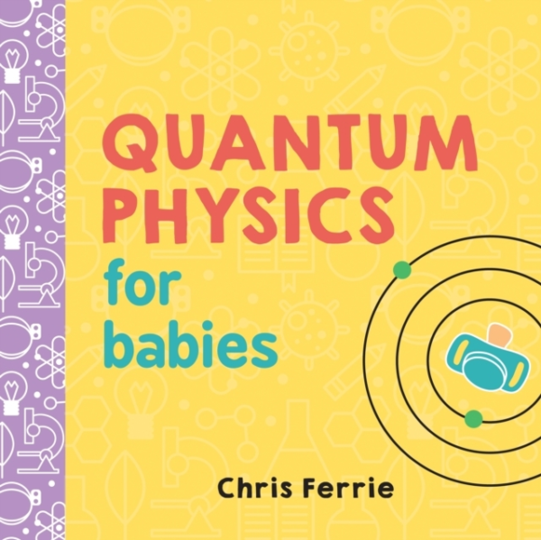 Quantum Physics For Babies