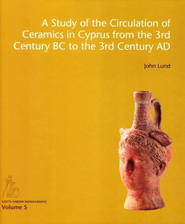 A Study of the Circulation of Ceramics in Cyprus from the 3rd Century BC to the 3rd Century AD