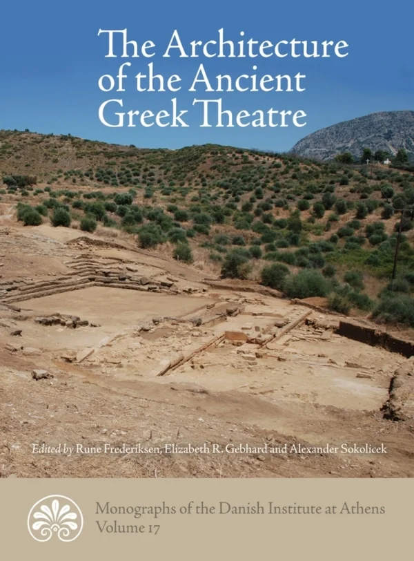 The Architecture of the Ancient Greek Theatre