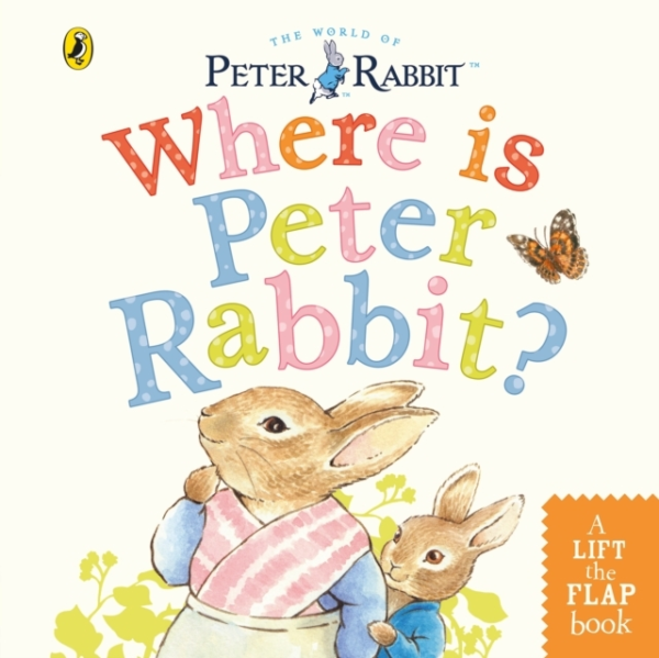 Where Is Peter Rabbit? Lift The Flap Book