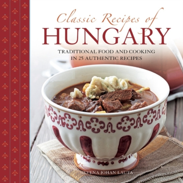 Classic Recipes Of Hungary