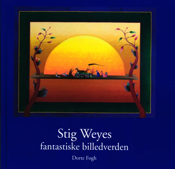 Stig Weyes fantastiske billedverden