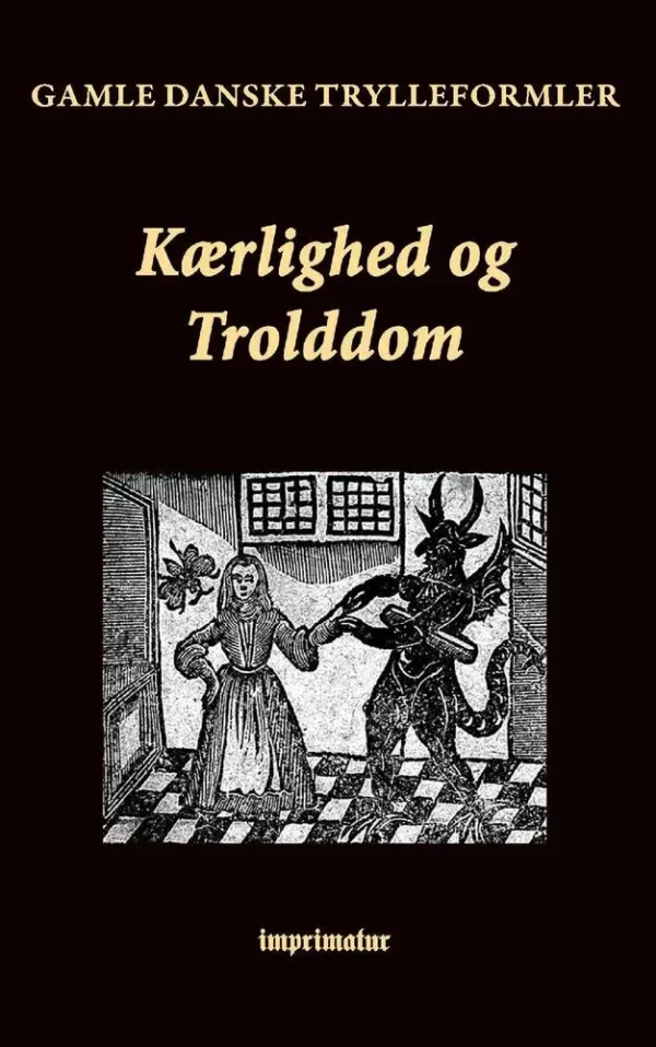 Kærlighed og Trolddom. Gamle danske Trylleformler