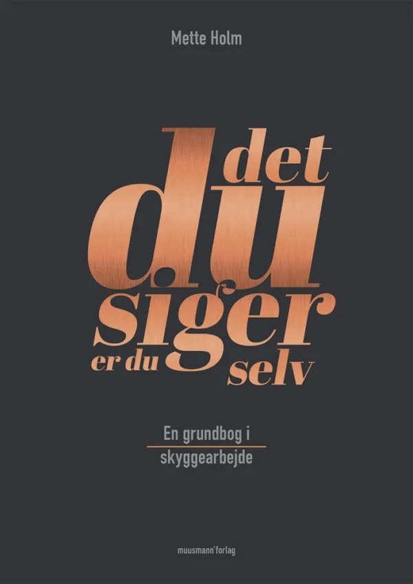 Det, du siger, er du selv