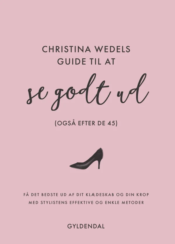 Christina Wedels guide til at se godt ud (også efter de 45)