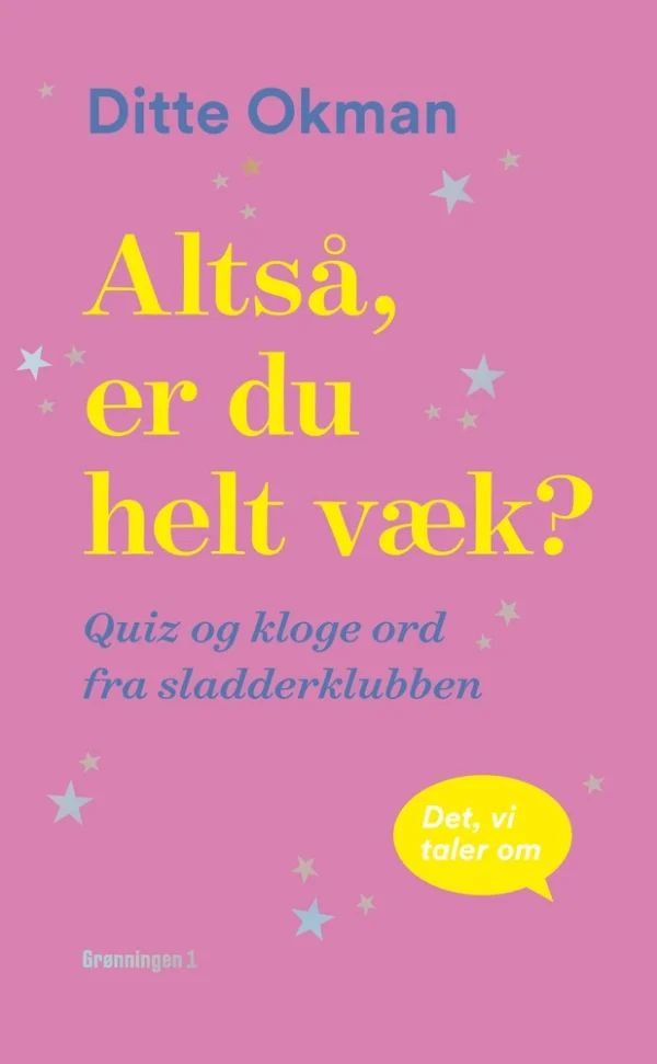 Altså, er du helt væk?