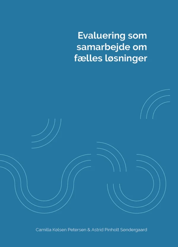 Evaluering som samarbejde om fælles løsninger