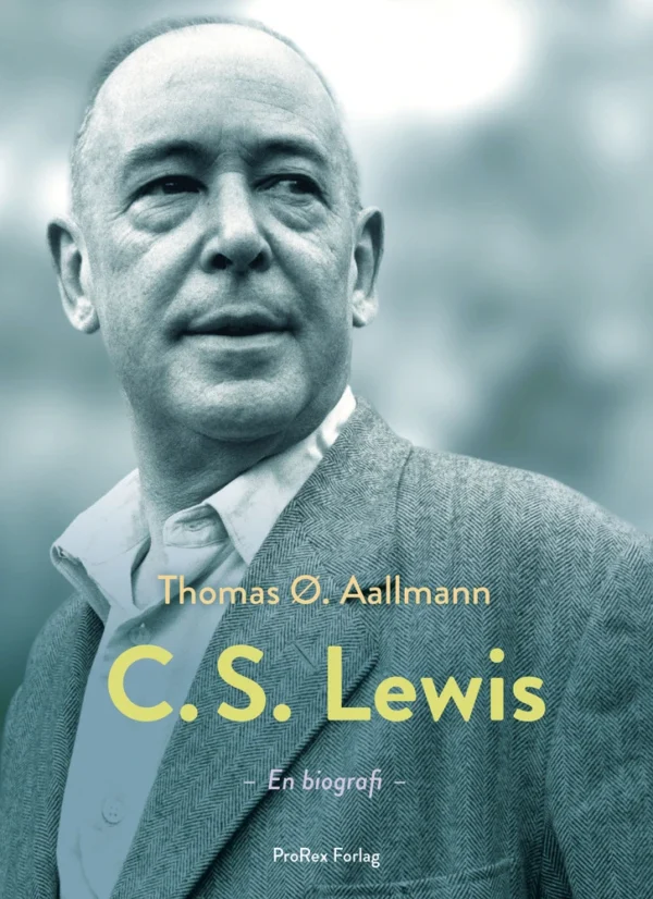 C.S. Lewis hans liv, tanker og verden