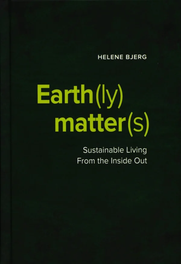 Earth(ly) Matter(s) Sustainable Living From the Inside Out