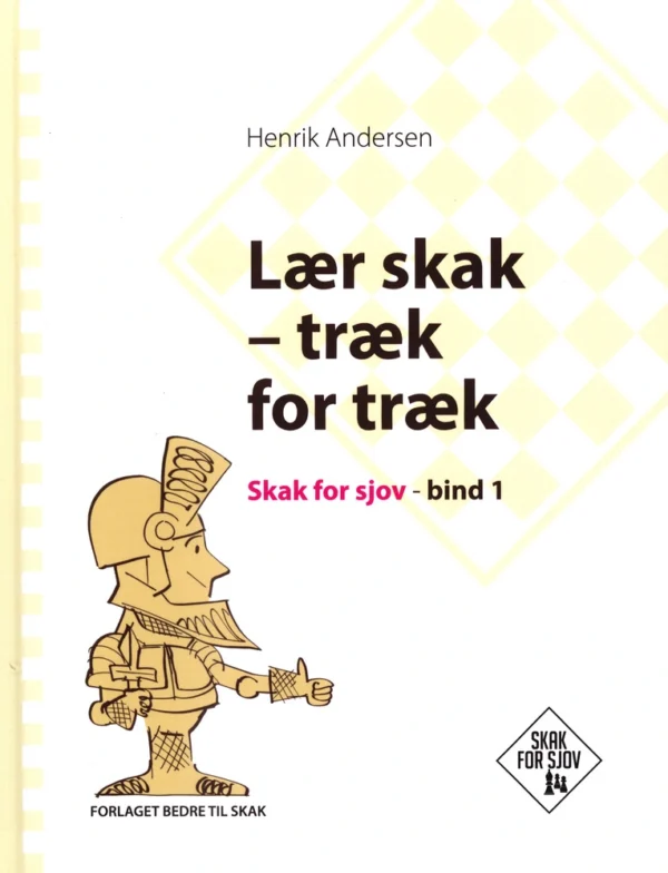 Lær skak - træk for træk, Skak for sjov, bind 1