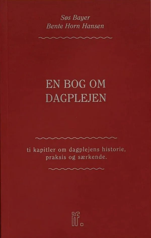 En bog om dagplejen: Ti kapitler om dagplejens historie, praksis og særkende