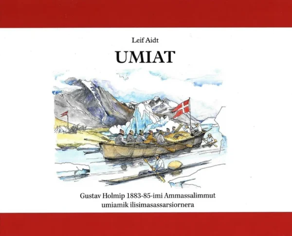 UMIAT - Gustav Holmip 1883-85-imi Ammassalimmut umiamik ilisimasassarsiornera